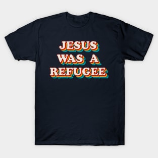 Jesus Was A Refuge T-Shirt